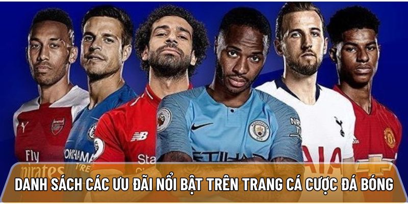 Danh sách các ưu đãi nổi bật trên trang cá cược